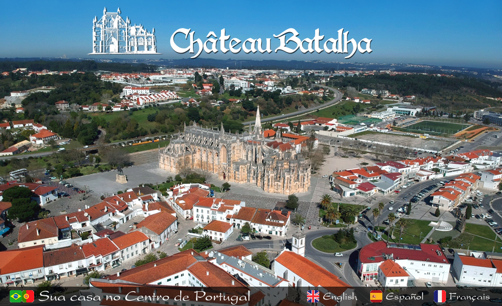 Château Batalha - sua casa no Centro de Portugal